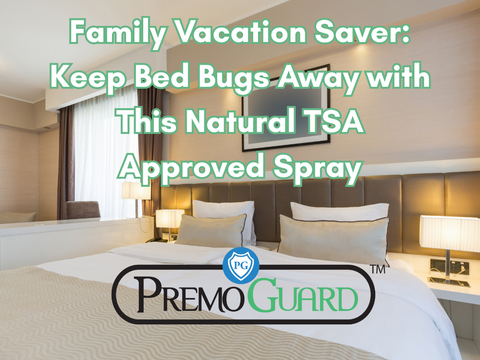 Family Vacation Saver: Keep Bed Bugs Away with This Natural TSA Approved Spray