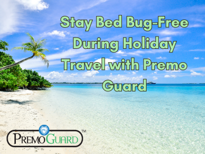 Stay Bed Bug-Free During Holiday Travel with Premo Guard